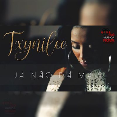 Txynilee - Já não dá mais