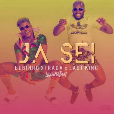 Bebinho Xtraga ft Last King - Ja Sei