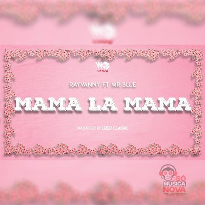 Rayvanny ft Mr Blue - Mama La Mama