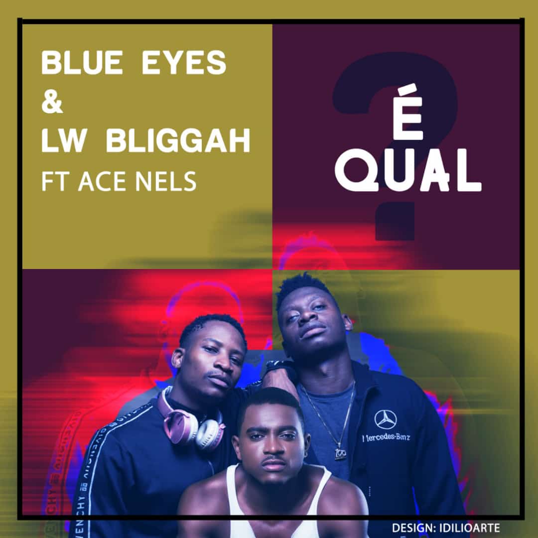Blue Eyes & LW ft. Ace Nels - É Qual