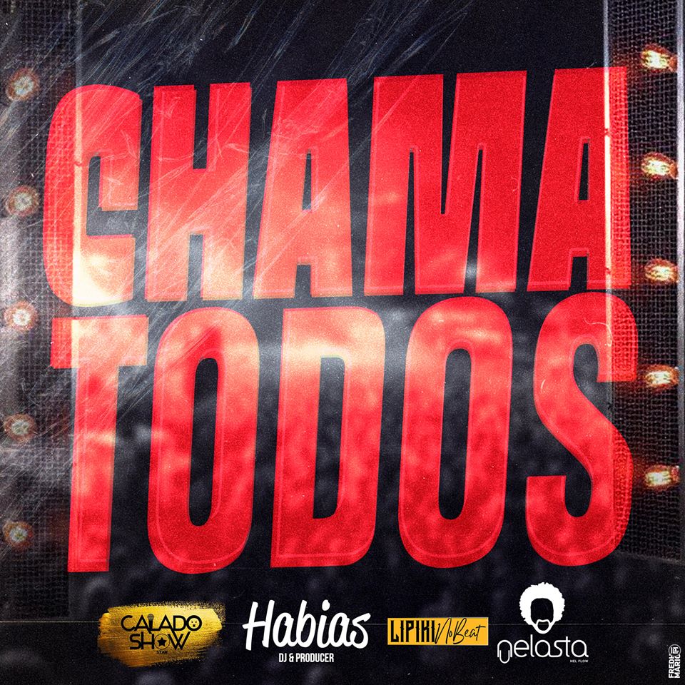 Calado Show feat. Dj Habias, Lipikinobeat & Dj Nelasta - Chama Todos