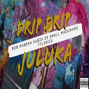 Kabza De Small, Bob Mabena, Madumane & Tyler ICU - Drip Drip Juluka