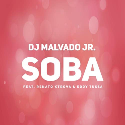 DJ Malvado Jr ft. Renato Xtrova & Eddy Tussa - Soba