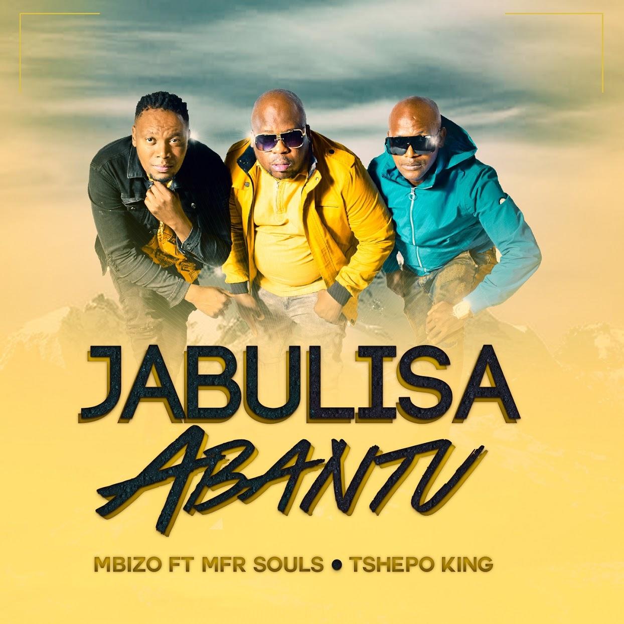 Mbizo feat. MFR Souls & Tshepo King - Jabulisa Abantu
