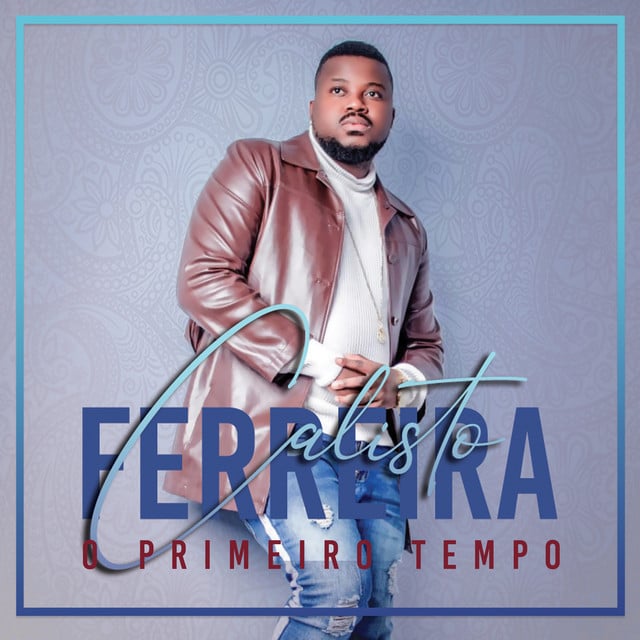 Calisto Ferreira - O Primeiro Tempo (Album)