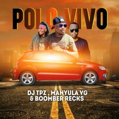 DJ Tpz - Polo Vivo ft Manyula VG e Boomber Recks