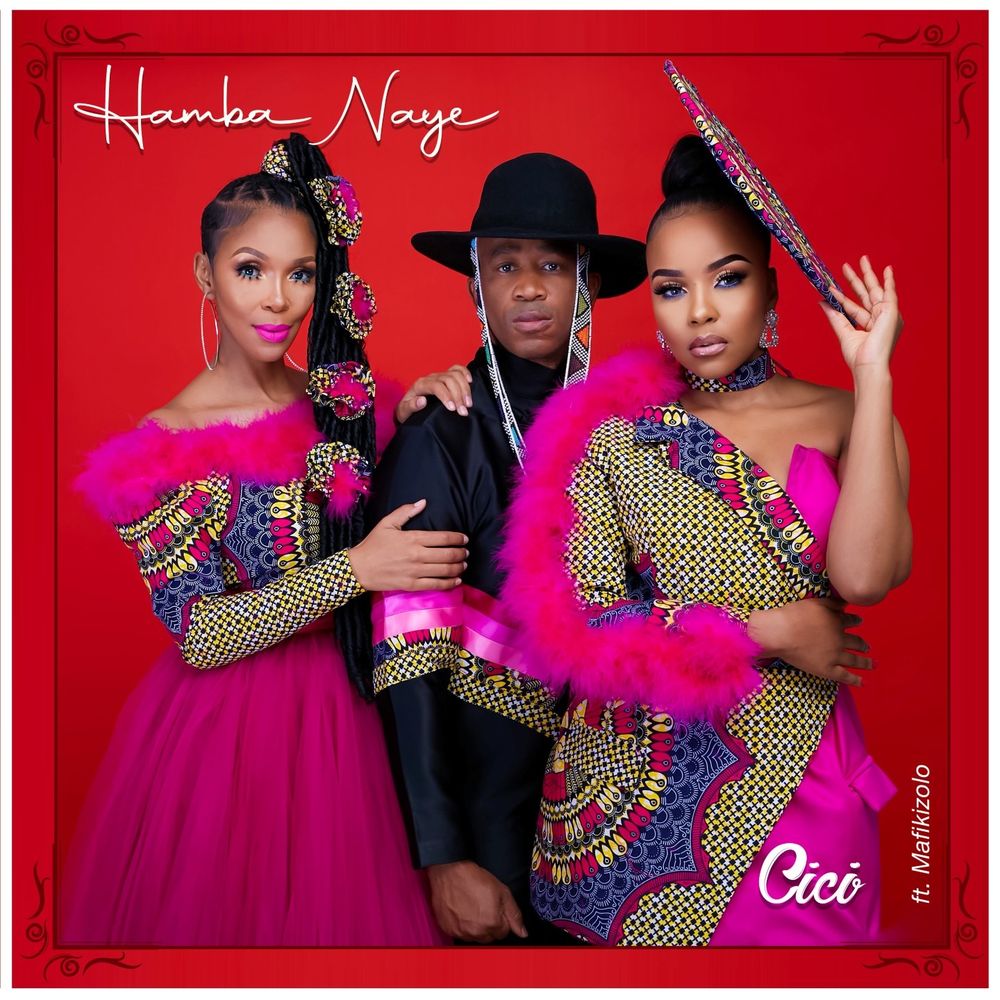 Cici - Hamba Naye (feat. Mafikizolo)