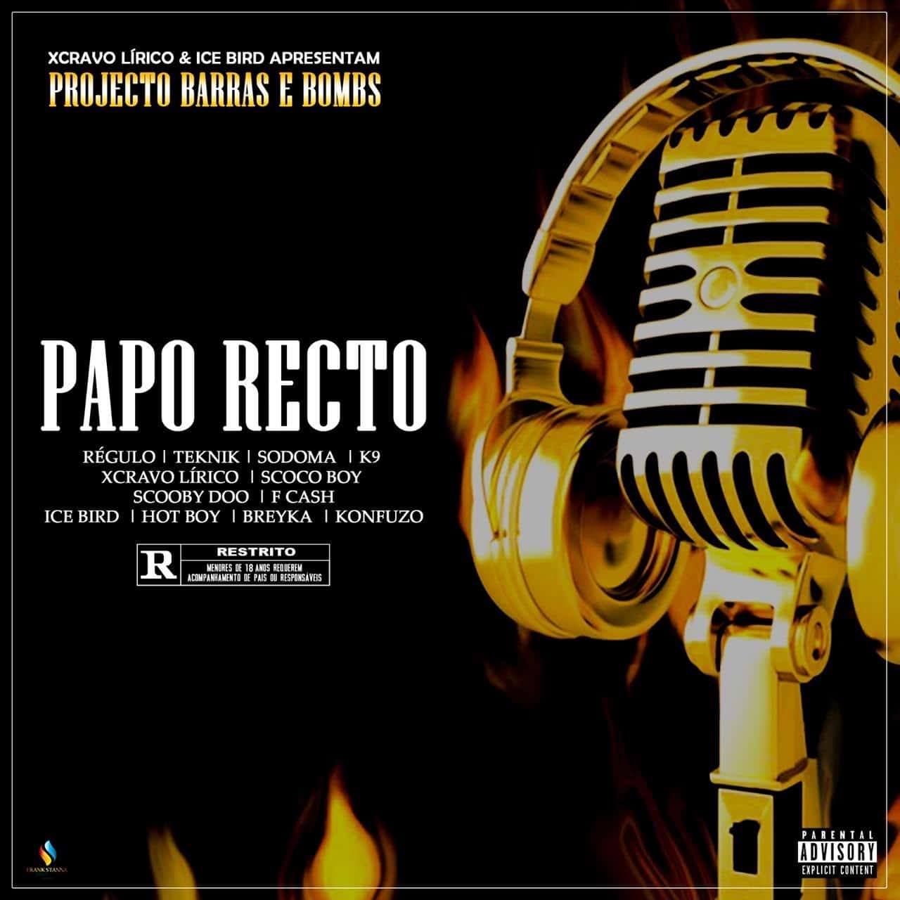 Xcravo Lirico & Ice Bird - Papo recto (feat. Regulo BrownSkin, Teknik, Sodoma, K9, Scoco Boy, Scooby Doo, F Cash, Hot Boy, Ray Breyka & Konfuzo)