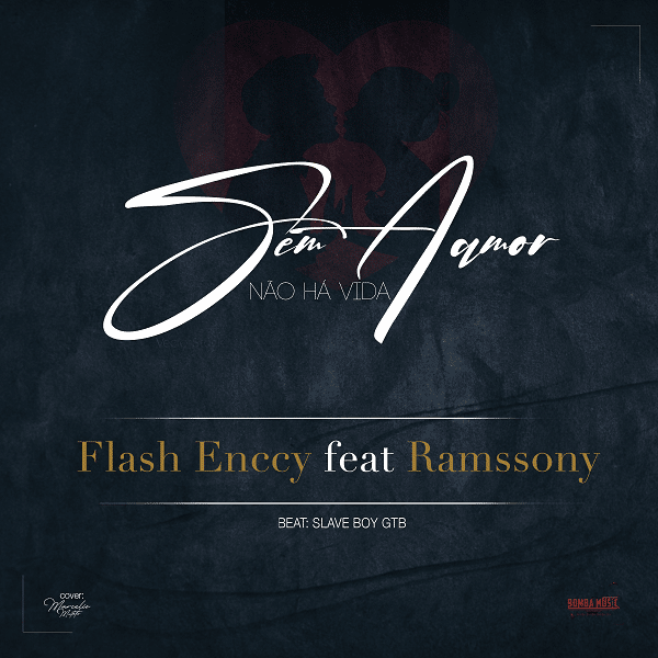 FLASH Enccy feat Ramssony - Sem amor nao ha vida (prod. by slave boy GTB )