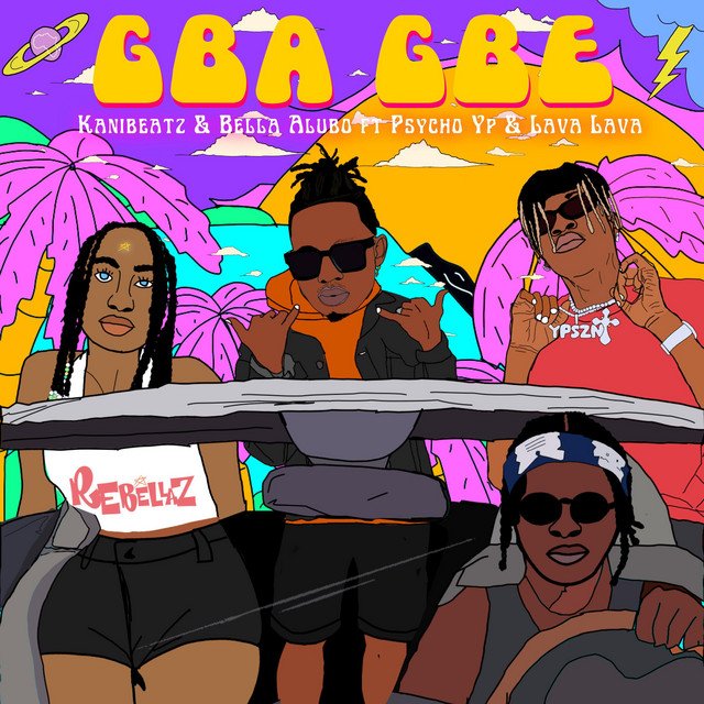 KaniBeatz, Bella Alubo, PsychoYP, Lava Lava - Gba Gbe