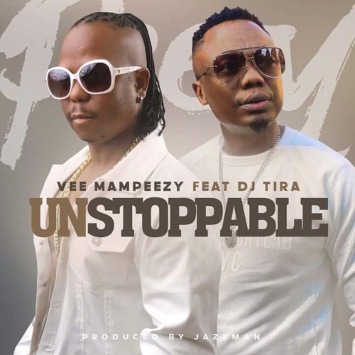 Vee Mampeezy - Unstoppable (feat. DJ Tira)