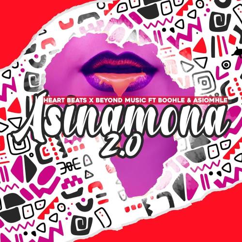 Heart Beats & Beyond Music - Asinamona 2.0 (feat. Boohle & Asiomhle)