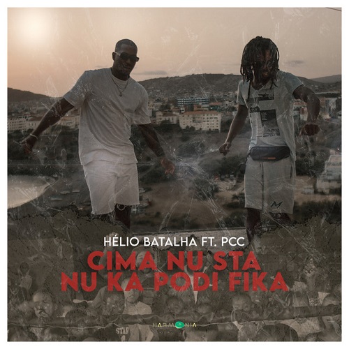 Helio Batalha - Cima Nu Sta Nu Ka Podi Fika (feat. PCC)