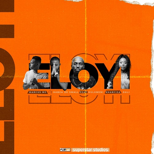 Marcus MC X Kabza De Small - Eloyi (feat. Hulumeni, Khanyisa & Dali)
