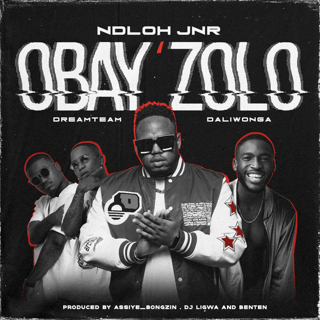 Ndloh Jnr - Obay'Zolo (Feat. Dreamteam & Daliwonga)