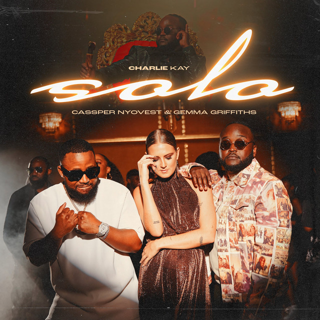 Charlie Kay - Solo (feat. Cassper Nyovest & Gemma Griffiths)