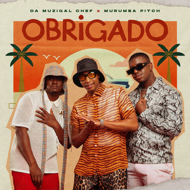 Da Muziqal Chef, Murumba Pitch & Kabza De Small - Obrigado