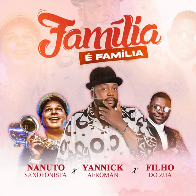 Yannick Afroman, Nanuto & Filho do Zua - Familía é Familía