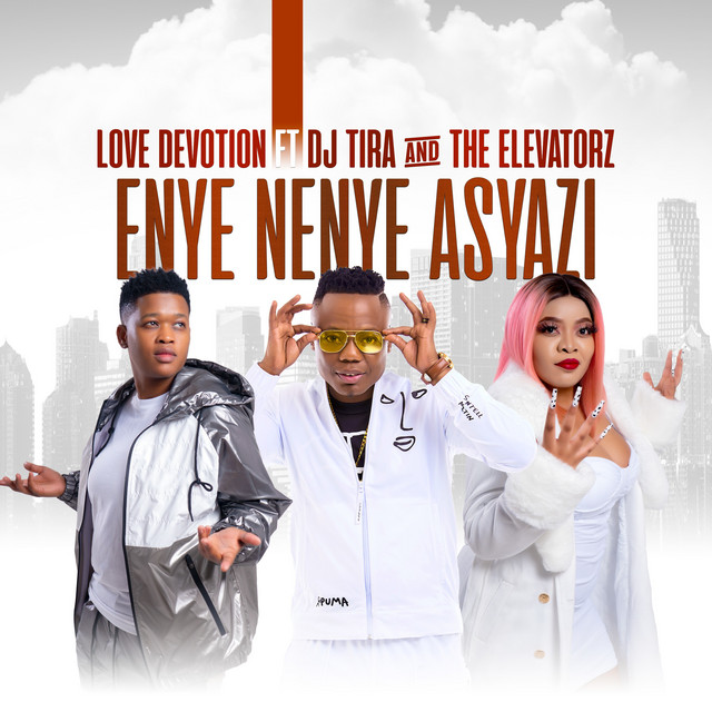 Love Devotion - Enye Nenye Asyazi (feat. DJ Tira & The Elevatorz)