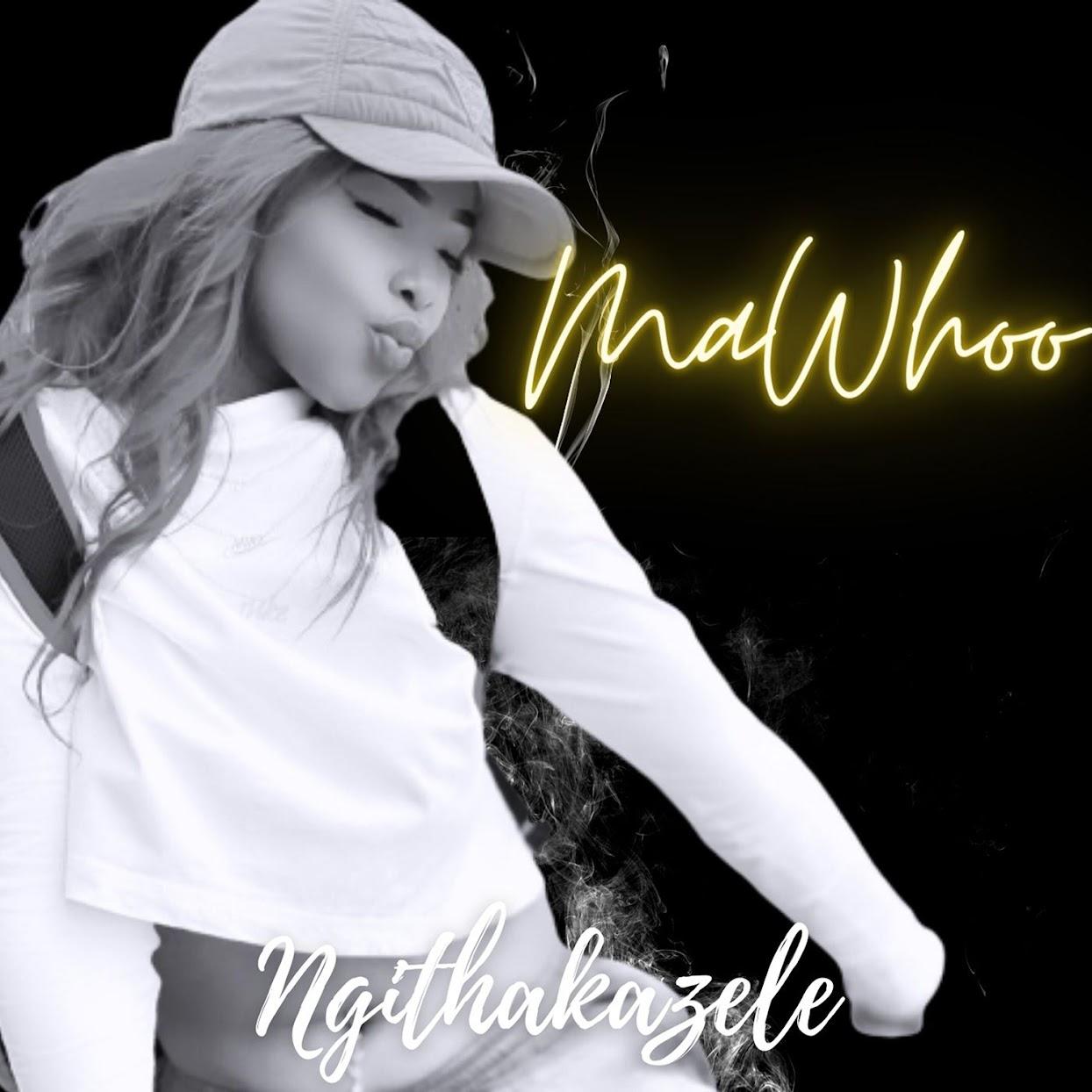 MaWhoo - Ngithakazele