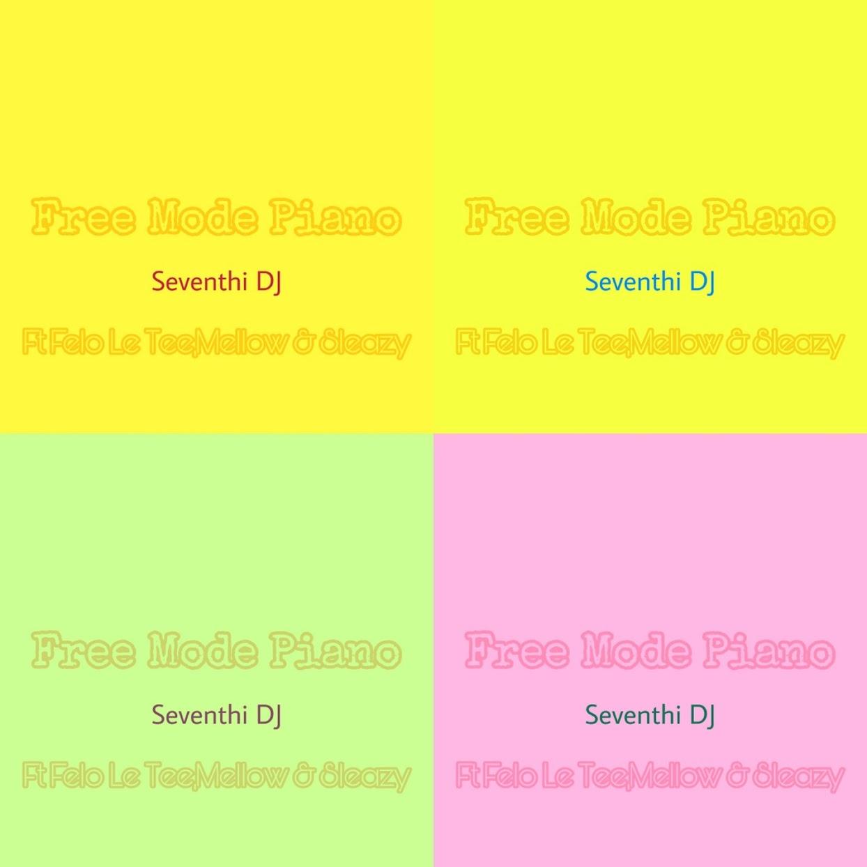 Seventhi DJ - Free Mode Piano (feat. Felo Le Tee & Mellow & Sleazy)