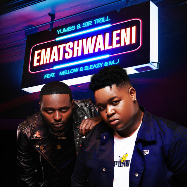 Yumbs & Sir Trill - Ematshwaleni (feat.M.J, Mellow & Sleazy )