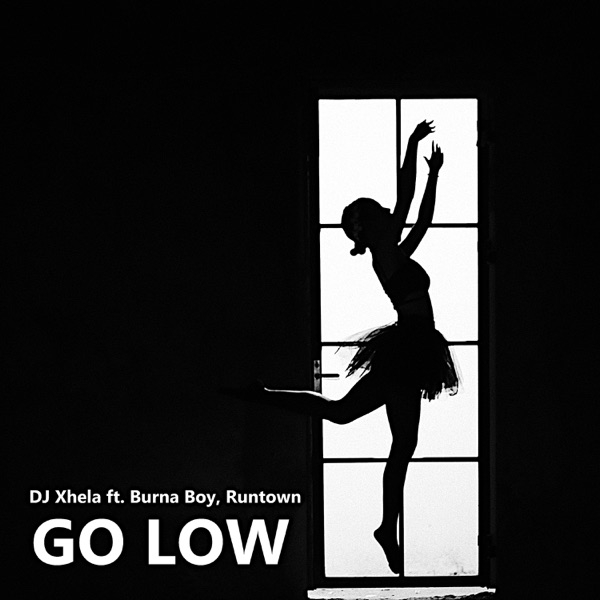 DJ Xhela - Go Low (feat. Burna Boy & Runtown)