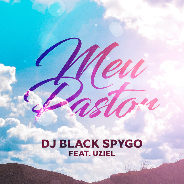 Dj Black Spygo - Meu Pastor (feat. Uziel Abner)