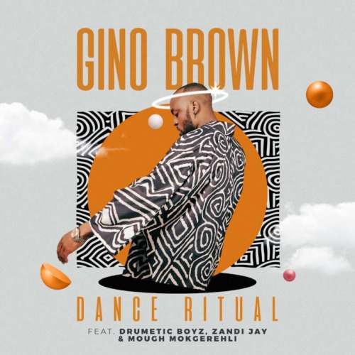 Gino Brown - Dance Ritual (feat. Skye Wanda, Drumetic Boyz & Zandii J)