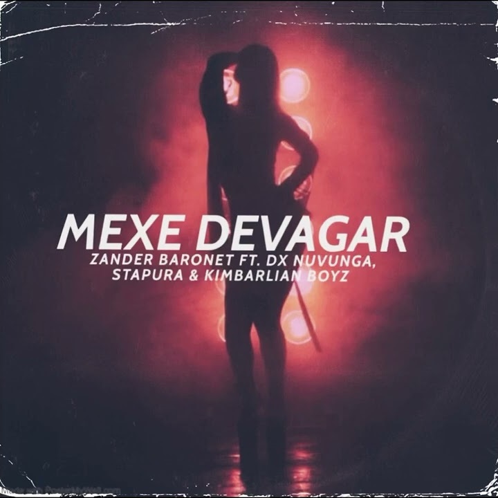 Zander Baronet & DX Nuvunga - Mexe Devagar (feat. Stapura & Kimbarlian Boys)